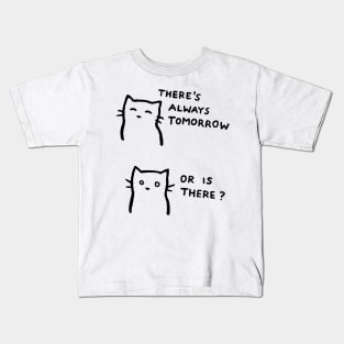 There's always tomorrow - Or is there? Kids T-Shirt